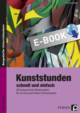 Blahak | Kunststunden schnell und einfach - 7./8. Klasse | E-Book | www.sack.de