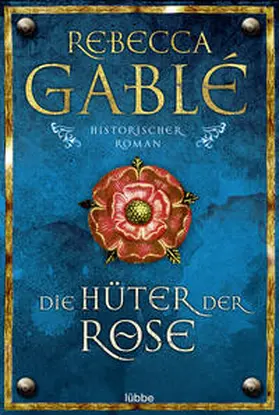 Gablé |  Die Hüter der Rose | Buch |  Sack Fachmedien