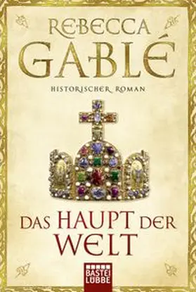 Gablé | Das Haupt der Welt | Buch | 978-3-404-17200-9 | www.sack.de