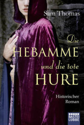 Thomas |  Die Hebamme und die tote Hure | Buch |  Sack Fachmedien