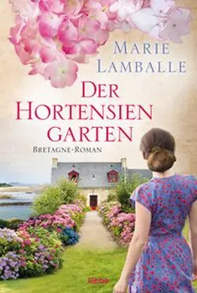 Lamballe | Der Hortensiengarten | Buch | 978-3-404-17542-0 | www.sack.de
