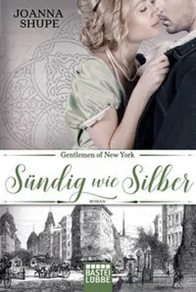 Shupe |  Gentlemen of New York 03 - Sündig wie Silber | Buch |  Sack Fachmedien