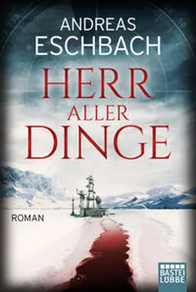 Eschbach | Herr aller Dinge | Buch | 978-3-404-17794-3 | www.sack.de