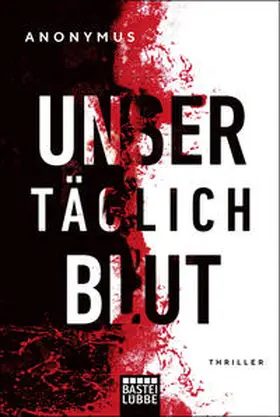 Anonymus |  Unser täglich Blut | Buch |  Sack Fachmedien