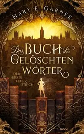 Garner |  Das Buch der gelöschten Wörter - Der erste Federstrich | Buch |  Sack Fachmedien