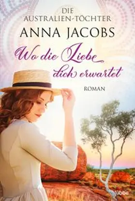 Jacobs | Die Australien-Töchter - Wo die Liebe dich erwartet | Buch | 978-3-404-18096-7 | www.sack.de