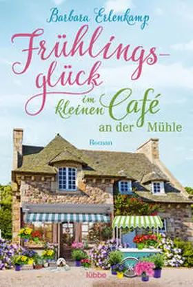 Erlenkamp |  Frühlingsglück im kleinen Café an der Mühle | Buch |  Sack Fachmedien