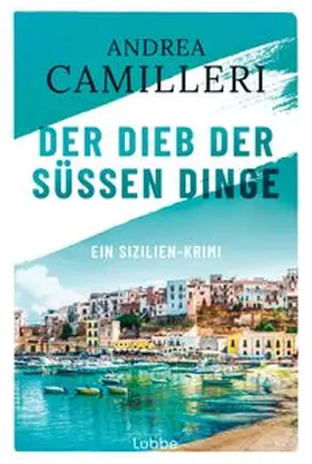 Camilleri | Der Dieb der süßen Dinge | Buch | 978-3-404-18444-6 | www.sack.de