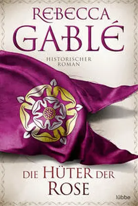 Gablé |  Die Hüter der Rose | Buch |  Sack Fachmedien