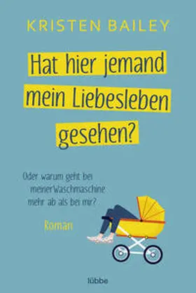 Bailey |  Hat hier jemand mein Liebesleben gesehen? | Buch |  Sack Fachmedien