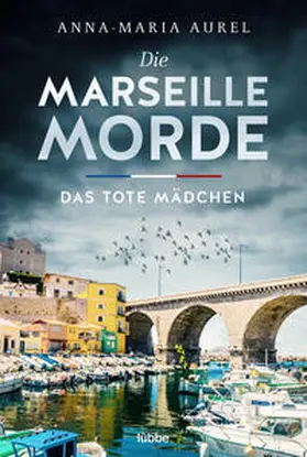 Aurel |  Die Marseille-Morde - Das tote Mädchen | Buch |  Sack Fachmedien