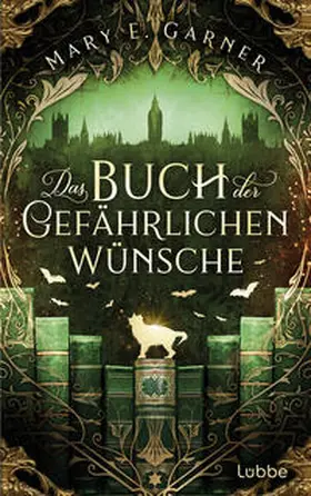 Garner | Das Buch der gefährlichen Wünsche | Buch | 978-3-404-19245-8 | www.sack.de