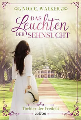 Walker |  Das Leuchten der Sehnsucht - Töchter der Freiheit | Buch |  Sack Fachmedien