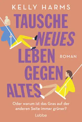Harms |  Tausche neues Leben gegen altes | Buch |  Sack Fachmedien