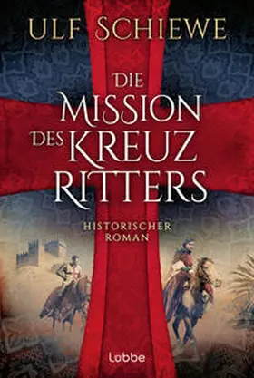 Schiewe |  Die Mission des Kreuzritters | Buch |  Sack Fachmedien
