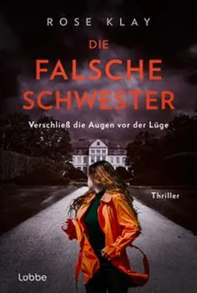 Klay |  Die falsche Schwester - Verschließ die Augen vor der Lüge | Buch |  Sack Fachmedien