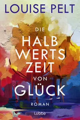 Pelt |  Die Halbwertszeit von Glück | Buch |  Sack Fachmedien