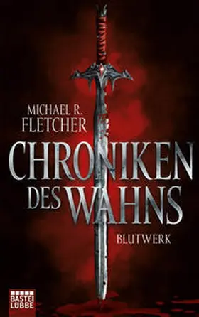 Fletcher | Chroniken des Wahns - Blutwerk | Buch | 978-3-404-20863-0 | www.sack.de
