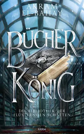 El-Bahay |  Bücherkönig - Die Bibliothek der flüsternden Schatten | Buch |  Sack Fachmedien