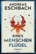 Eschbach |  Eines Menschen Flügel | Buch |  Sack Fachmedien