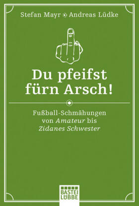 Mayr / Lüdke | Du pfeifst fürn Arsch! | Buch | 978-3-404-60870-6 | www.sack.de