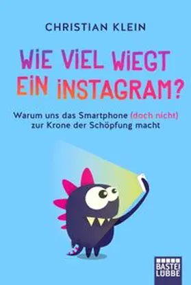 Klein |  Wie viel wiegt ein Instagram? | Buch |  Sack Fachmedien