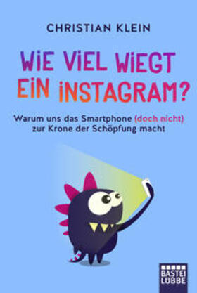 Klein | Wie viel wiegt ein Instagram? | Buch | 978-3-404-60993-2 | sack.de