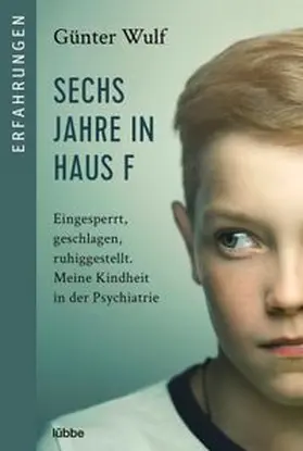 Wulf |  Sechs Jahre in Haus F | Buch |  Sack Fachmedien