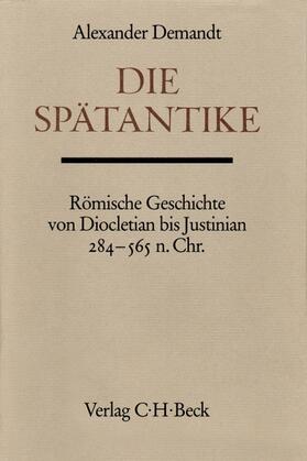 Demandt | Handbuch der Altertumswissenschaft. Bd.6: Die Spätantike | Buch | 978-3-406-07992-4 | sack.de