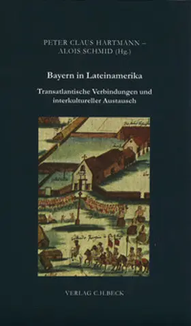 Hartmann / Schmid | Bayern in Lateinamerika | Buch | 978-3-406-10723-8 | www.sack.de