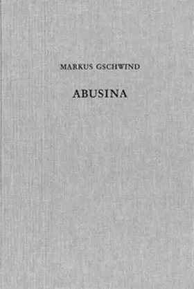 Gschwind |  Abusina. Das römische Auxiliarkastell Eining an der Donau vom 1. bis 5. Jh. n. Chr. | Buch |  Sack Fachmedien