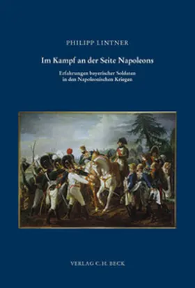 Lintner | Im Kampf an der Seite Napoleons | Buch | 978-3-406-10790-0 | www.sack.de