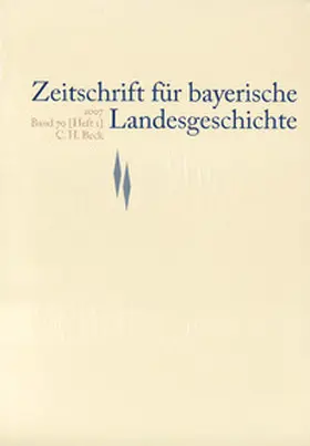 Kommission für bayerische Landesgeschichte bei der Bayerischen Akademie der Wissenschaften |  Zeitschrift für bayerische Landesgeschichte Band 70 Heft 1/2007 | Buch |  Sack Fachmedien