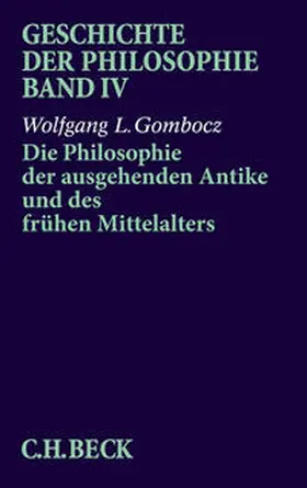 Gombocz |  Geschichte der Philosophie  Bd. 4: Die Philosophie der ausgehenden Antike und des frühen Mittelalters | Buch |  Sack Fachmedien