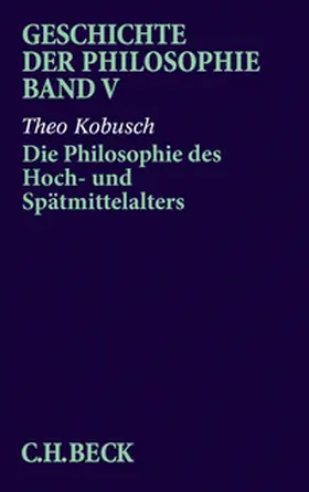 Kobusch |  Geschichte der Philosophie  Bd. 5: Die Philosophie des Hoch- und Spätmittelalters | Buch |  Sack Fachmedien