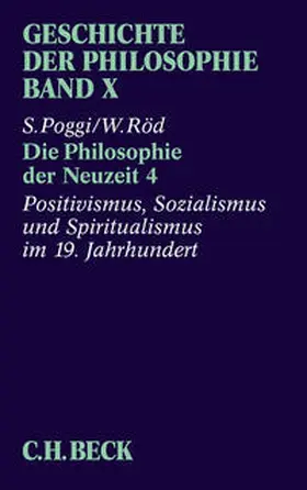 Röd / Poggi |  Geschichte der Philosophie  Bd. 10: Die Philosophie der Neuzeit 4: Positivismus, Sozialismus und Spiritualismus im 19. Jahrhundert | Buch |  Sack Fachmedien