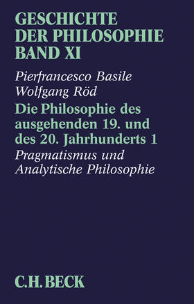 Basile / Röd | Geschichte der Philosophie  Bd. 11: Die Philosophie des ausgehenden 19. und des 20. Jahrhunderts 1: Pragmatismus und analytische Philosophie | Buch | sack.de