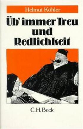 Köhler | Üb immer Treu und Redlichkeit | Buch | 978-3-406-32639-4 | sack.de