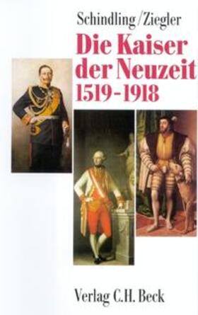 Schindling / Ziegler |  Die Kaiser der Neuzeit 1519-1918 | Buch |  Sack Fachmedien
