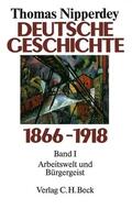 Nipperdey |  Deutsche Geschichte 1866 - 1918 Bd. I. Arbeitswelt und Bürgergeist | Buch |  Sack Fachmedien