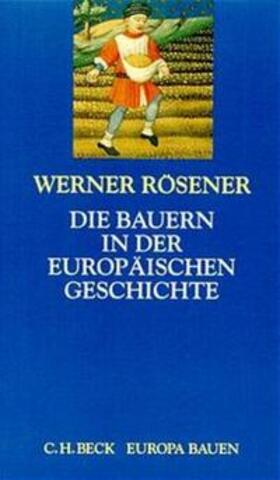 Rösener | Die Bauern in der europäischen Geschichte | Buch | 978-3-406-37652-8 | sack.de