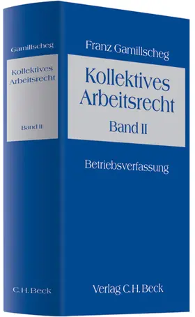 Gamillscheg |  Kollektives Arbeitsrecht Band II: Betriebsverfassung | Buch |  Sack Fachmedien