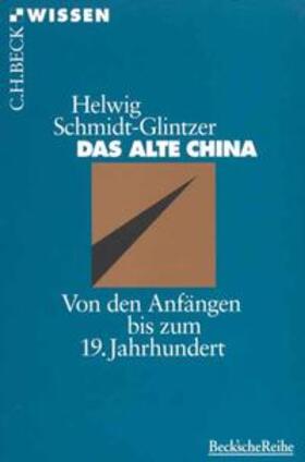 Schmidt-Glintzer |  Das alte China | Buch |  Sack Fachmedien