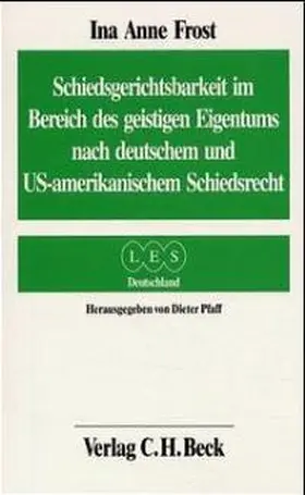 Frost |  Schiedsgerichtsbarkeit im Bereich des geistigen Eigentums nach deutschem und US-amerikanischem Schiedsrecht | Buch |  Sack Fachmedien