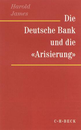 James | Die Deutsche Bank und die 'Arisierung' | Buch | 978-3-406-47192-6 | sack.de