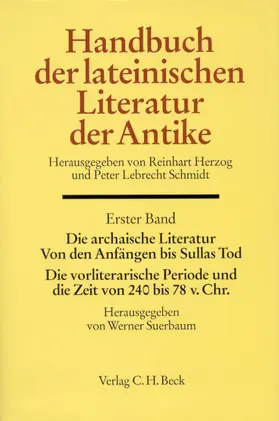Suerbaum |  Handbuch der lateinischen Literatur der Antike Bd. 1: Die archaische Literatur. Von den Anfängen bis Sullas Tod. Die vorliterarische Periode und die Zeit von 240 bis 78 v. Chr. | Buch |  Sack Fachmedien