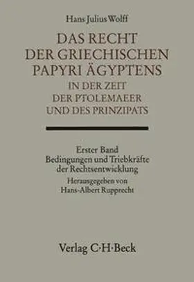 Wolff / Rupprecht |  Das Recht der griechischen Papyri Ägyptens in der Zeit der Ptolemäer und des Prinzipats Bd. 1: Bedingungen und Triebkräfte der Rechtsentwicklung | Buch |  Sack Fachmedien