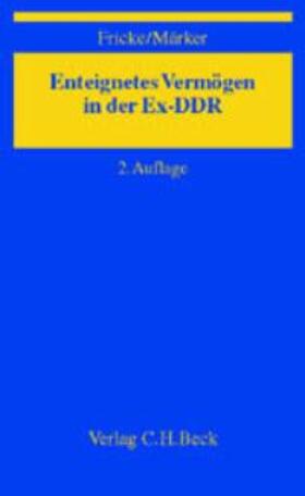 Fricke / Märker | Enteignetes Vermögen in der Ex-DDR | Buch | 978-3-406-48489-6 | sack.de