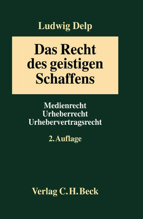 Delp | Das Recht des geistigen Schaffens in der Informationsgesellschaft | Buch | 978-3-406-49927-2 | sack.de