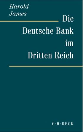 James | Die Deutsche Bank im Dritten Reich | Buch | 978-3-406-50955-1 | sack.de
